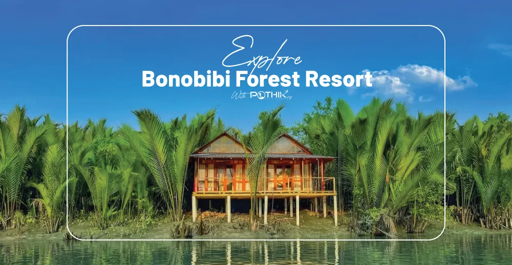 Sundarban | Bonobibi Forest Resort